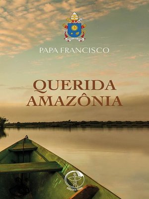 cover image of Querida Amazônia--Ao povo de Deus e a todas as pessoas de boa vontade--Digital